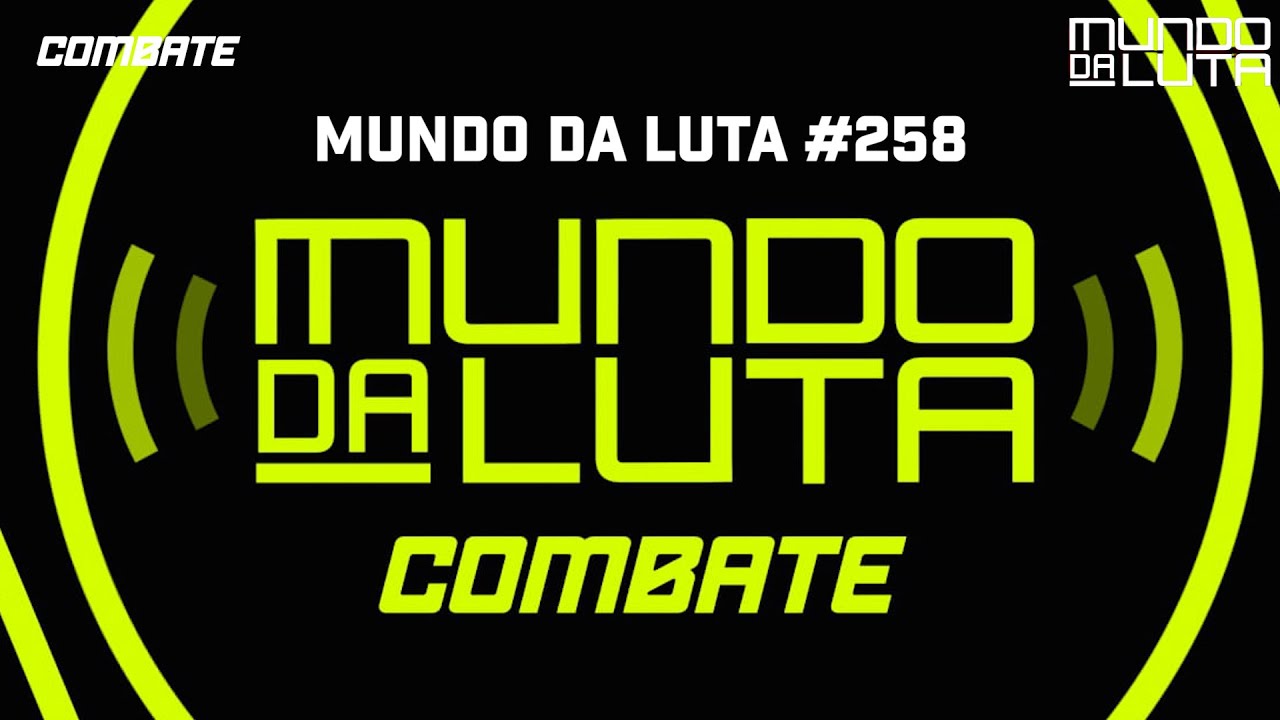 AO VIVO | MUNDO DA LUTA #258 | podcast Combate