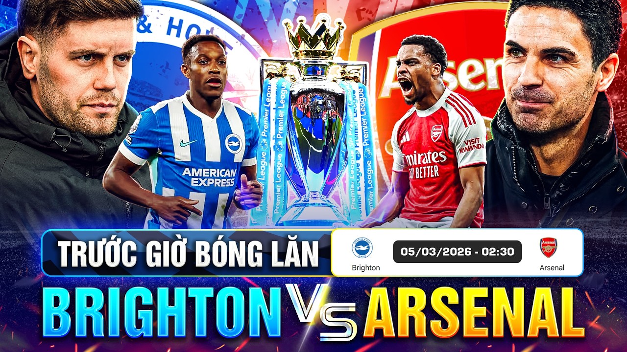 TRƯỚC GIỜ BÓNG LĂN BRIGHTON VS ARSENAL, VÒNG 29 PREMIER LEAGUE 25-26