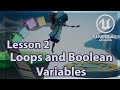 Build your first 3D game: L2 - Loops and Boolean Variables in Unreal Engine