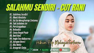 SALAHMU SENDIRI - CUT RANI | RINDU TAPI MALU | OBATI RINDUKU | LAGU POP MELAYU  FULL ALBUM 2025
