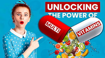 Unlocking the Power of Multivitamins : Benefits of Multivitamins for Men and Women