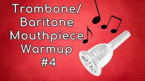 Trombone/Baritone/Euphonium Mouthpiece Warmup #4