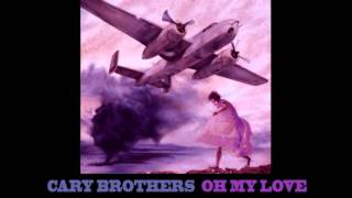Video thumbnail of "Cary Brothers - Oh My Love"