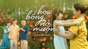 PHIM NGẮN VU LAN 2022 | HOA HỒNG NỞ MUỘN​