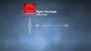 Fight The Fade - Monster