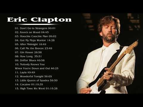 The Very Best Of Eric Clapton Eric Clapton Greatest Hits Eric Clapton Full ALbum