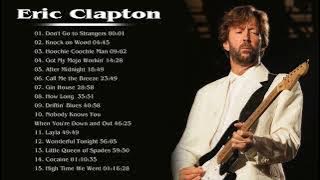 The Very Best Of Eric Clapton - Eric Clapton Greatest Hits - Eric Clapton Full ALbum