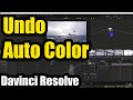 How to Undo &quot;Auto Color&quot; in Davinci Resolve (Color Tab, Reset node grade)