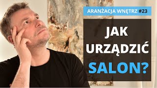 Aranżacja salonu. Jak urządzić salon?