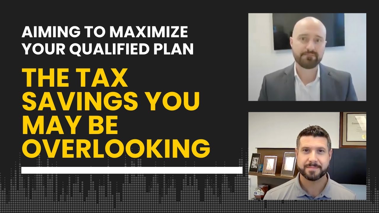 Aiming to Maximize Your Qualified Plan - The Tax Savings You May Be Overlooking