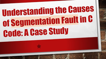 Understanding the Causes of Segmentation Fault in C Code: A Case Study