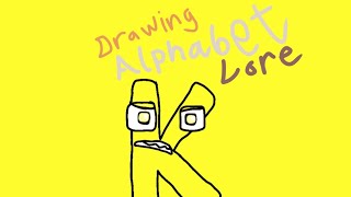 K |Drawing Alphabet Lore|