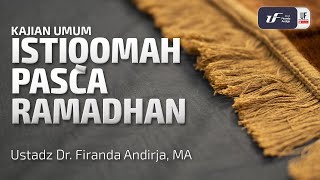 Istiqomah Pasca Ramadhan - Ustadz Dr. Firanda Andirja M.A