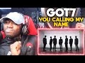 GOT7 "니가 부르는 나의 이름(You Calling My Name)" M/V (REACTION!!!!)