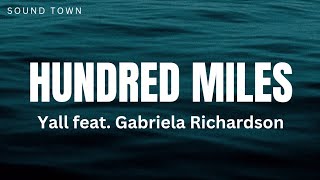 Yall - Hundred Miles (Lyrics) feat. Gabriela Richardson