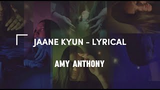 Jaane Kyun Lyrical Amy Anthony