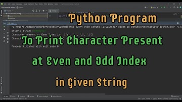 Python program to print characters present at Even and Odd index in a given String | Logical Coding