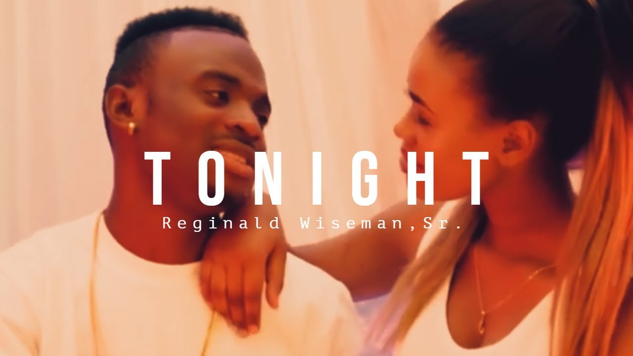Tonight (Official Music Video) ~ Reginald Wiseman, Sr. 