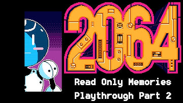 2064: Read Only Memories INTEGRAL (Nintendo Switch Playthrough - Part 2) - Stardust