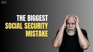 The BIGGEST Social Security Mistake [and it