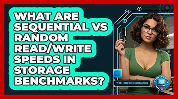 What Are Sequential Vs Random Read/write Speeds In Storage Benchmarks? - Your Computer Companion