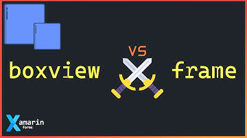 Boxview vs frame | Xamarin forms