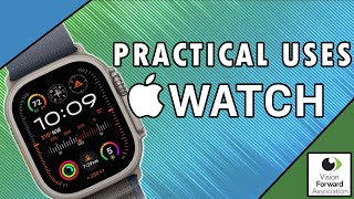 Practical uses for the Apple Watch for People Who are Blind or Visually Impaired