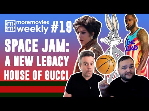 Space Jam: A New Legacy & House of Gucci - More Movies Weekly - Episode 19