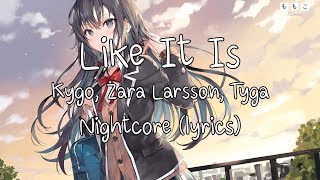 Kygo, Zara Larsson, Tyga - Like It Is | Nightcore (lyrics)