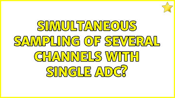 Simultaneous sampling of several channels with single ADC?