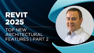 What's New in Revit 2025 for Architecture? - Part 2