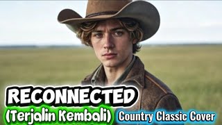 Reconnected_(Black Brother) Country classic lyrics cover||Benawan Country