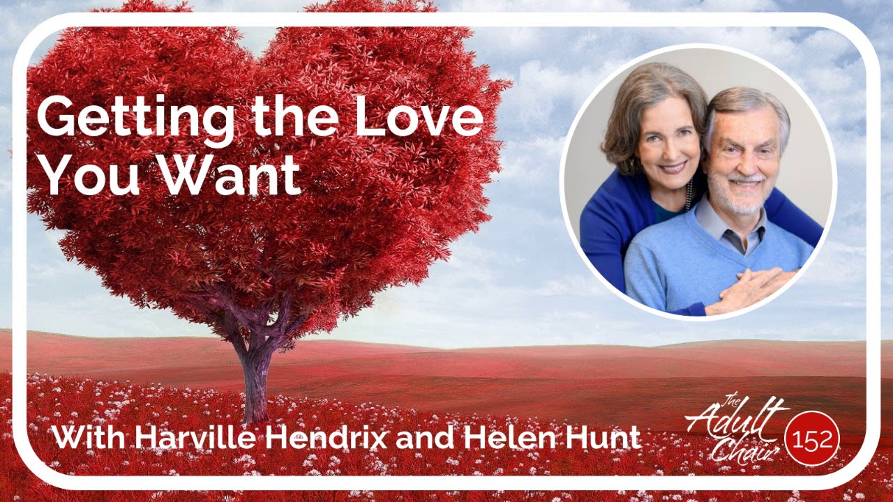 Getting the Love You Want with Harville Hendrix and Helen Hunt - YouTube
