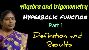 TRIGONOMETRY/HYPERBOLIC FUNCTION/DEFINITIONS AND RESULTS/BSC MATHEMATICS/KS UG MATHS