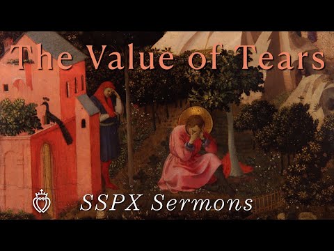 The Value Of Tears - Sspx Sermons