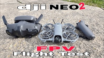 Dji NEO 2 - FPV Flight Test (dji Goggles 3 + dji Motion Controller 3) 