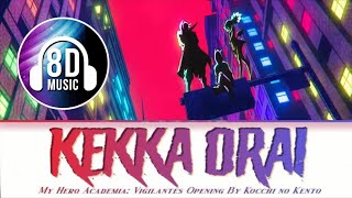 My Hero Academia Vigilantes OP 1 - Kekka Orai • Kocchi no Kento | 8D Audio
