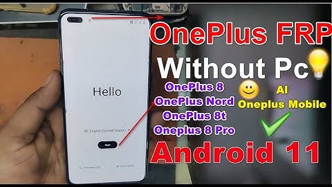 OnePlus All  Mobile Remove Account Android 11 Bypass FRP 8, 8 Pro, 8T, Nord, 7 Pro, 7T, 6, 6T 2021