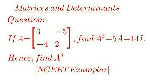 If A=[3 -5; -4 2], find A^2-5A-14I. Hence , find A^3