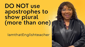 DO NOT use apostrophes to show plural (more than one)