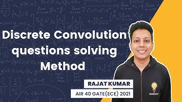 Discrete Convolution Question Solving Method | Rajat Kumar AIR 40 GATE(ECE) 2021