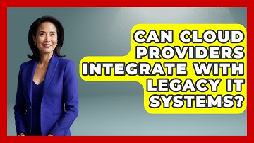 Can Cloud Providers Integrate With Legacy IT Systems? | Cloud Stack Studio News