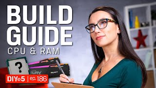 PC Build Guide – How to Choose CPU and RAM – DIY in 5 Ep 186