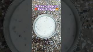 Instant Paneer Ki Kheer | Father’s Day Special ✨👨‍🍼 #fathersday #shorts #sweetrecipe @kitchenandglow