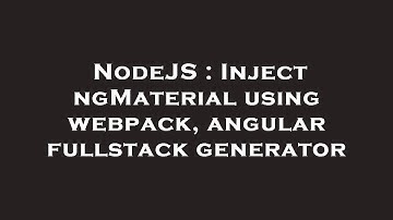 NodeJS : Inject ngMaterial using webpack, angular fullstack generator