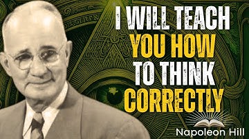 I Will Teach You How to Think Correctly – Life Changing Motivation | Napoleon Hill’s Life Principles