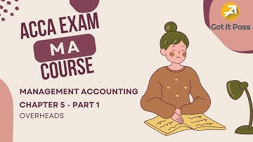 ACCA MA Course - Chapter 5: Overheads (PART 1)