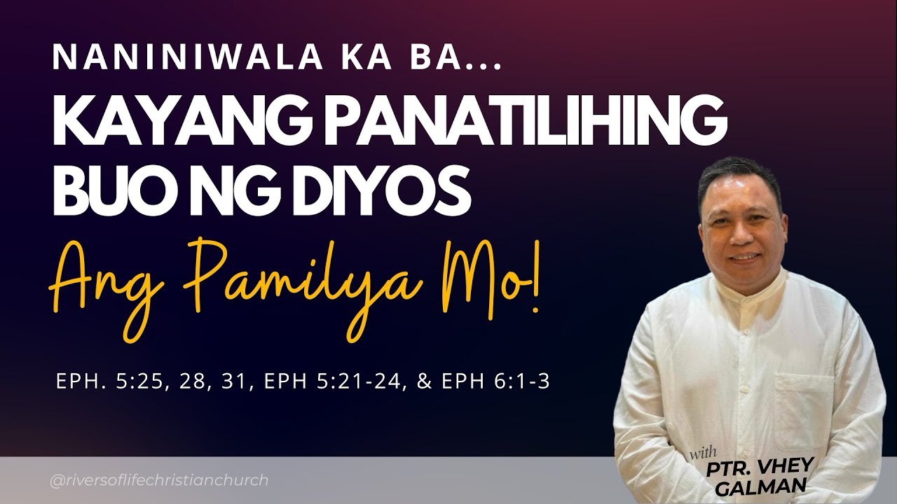 NANINIWALA KA BA, KAYANG PANATILIHING BUO NG DIYOS ANG PAMILYA MO! | PTR. VHEY GALMAN