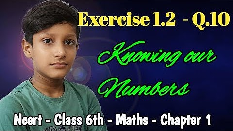 Q.10 - Exercise 1.2 - Class 6 - Maths - Knowing our Numbers- Chapter 1 - By Aryan