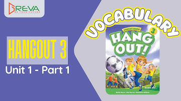 Vocabulary – Hangout 3 – Unit 1 – Part 1 | Greva language school